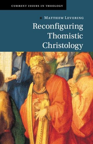 Reconfiguring Thomistic Christology.