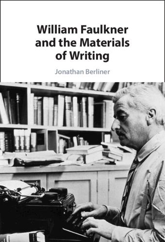 William Faulkner and the Materials of Writing.