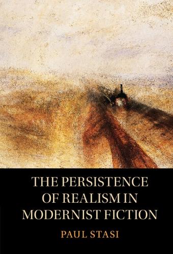 The Persistence of Realism in Modernist Fiction.