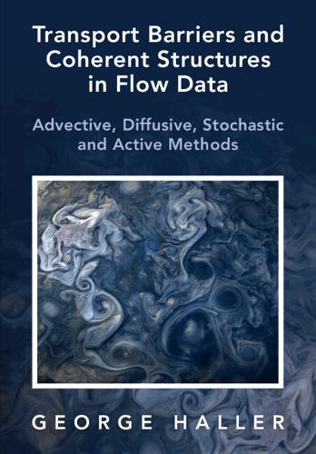 Transport Barriers and Coherent Structures in Flow Data: Advective, Diffusive, Stochastic and Active Methods.