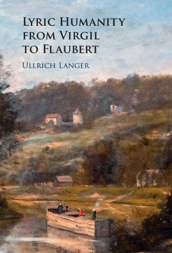 Lyric Humanity from Virgil to Flaubert.
