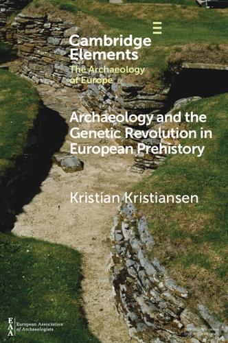 Archaeology and the Genetic Revolution in European Prehistory.