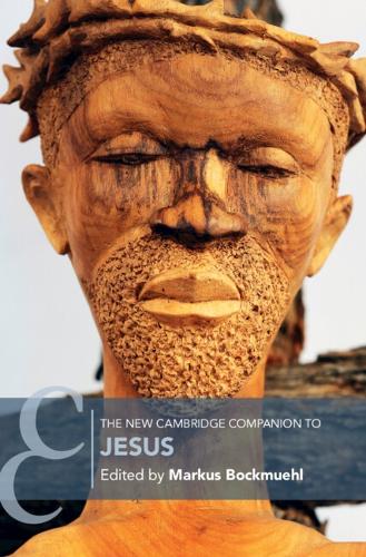 The New Cambridge Companion to Jesus.