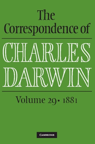 The Correspondence of Charles Darwin: Volume 29, 1881.