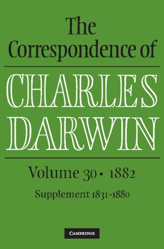 The Correspondence of Charles Darwin: Volume 30, 1882.