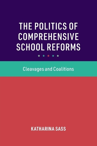 The Politics of Comprehensive School Reforms: Cleavages and Coalitions.