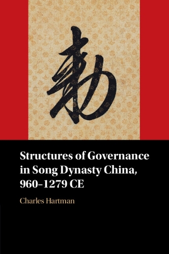 Structures of Governance in Song Dynasty China, 960-1279 CE.