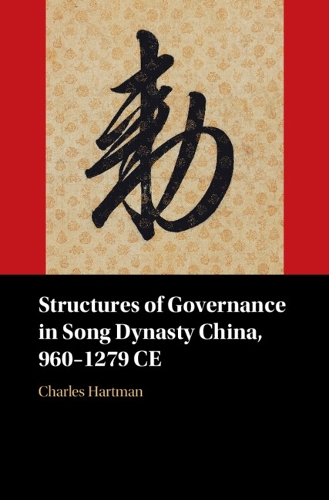 Structures of Governance in Song Dynasty China, 960-1279 CE.