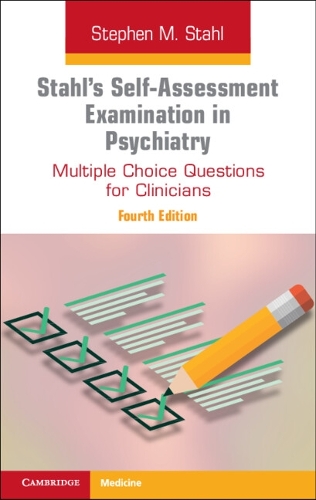 Stahl's Self-Assessment Examination in Psychiatry: Multiple Choice Questions for Clinicians 4th Revised edition