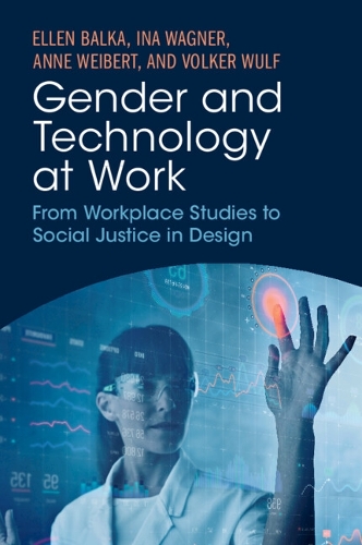 Gender and Technology at Work: From Workplace Studies to Social Justice in Design.