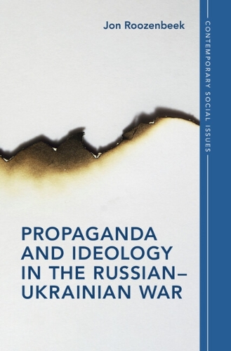 Propaganda and Ideology in the Russian-Ukrainian War.