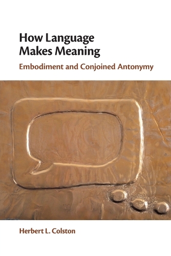 How Language Makes Meaning: Embodiment and Conjoined Antonymy.