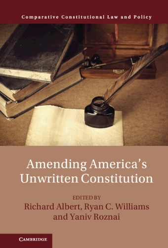 Amending America's Unwritten Constitution.