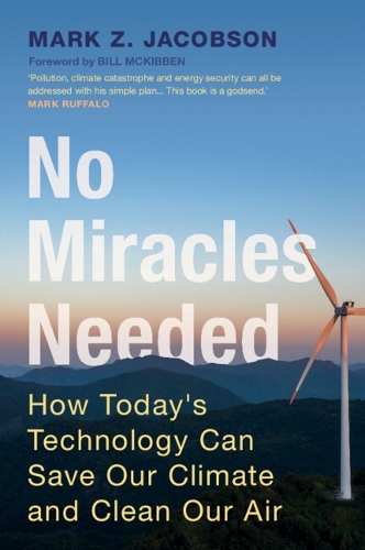 No Miracles Needed: How Today's Technology Can Save Our Climate and Clean Our Air.