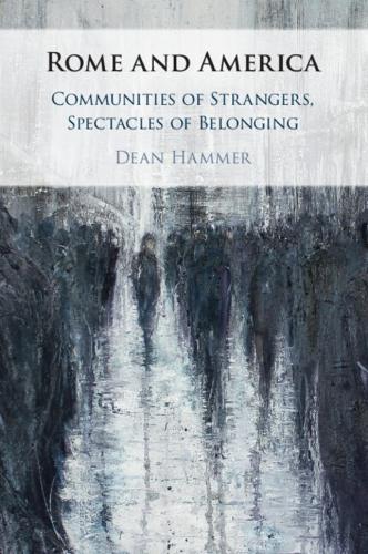Rome and America: Communities of Strangers, Spectacles of Belonging.