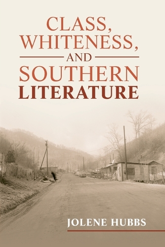 Class, Whiteness, and Southern Literature.