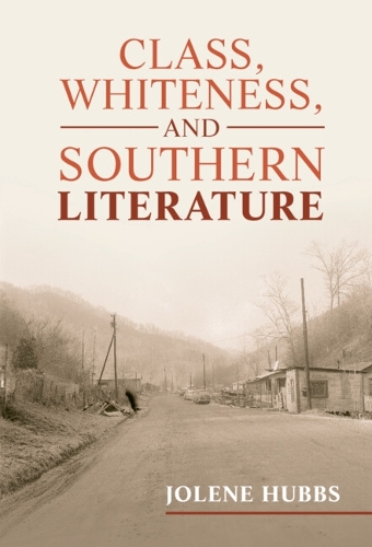Class, Whiteness, and Southern Literature.