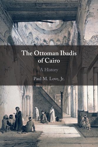 The Ottoman Ibadis of Cairo: A History.