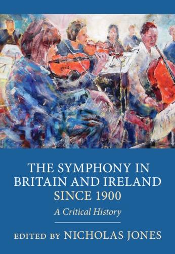 The Symphony in Britain and Ireland since 1900: A Critical History.