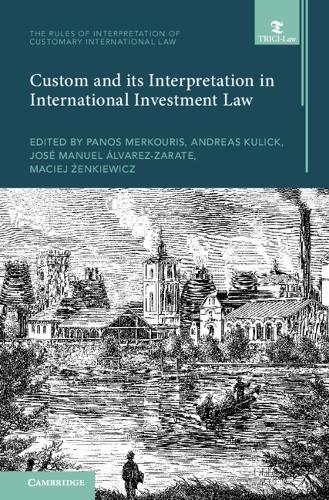 Custom and its Interpretation in International Investment Law.