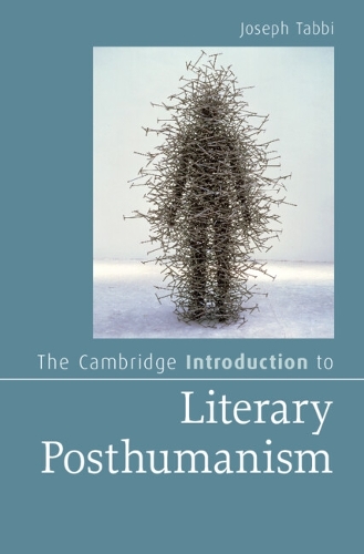 The Cambridge Introduction to Literary Posthumanism.