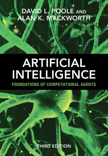 Artificial Intelligence: Foundations of Computational Agents. 3rd Revised edition
