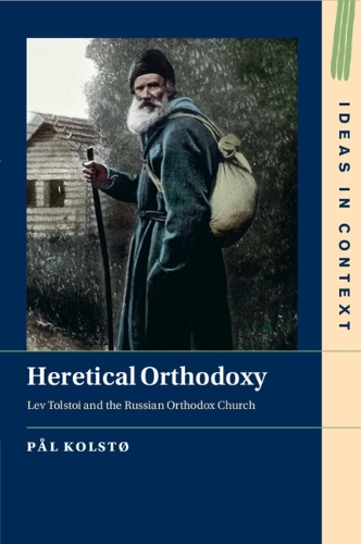 Heretical Orthodoxy: Lev Tolstoi and the Russian Orthodox Church.