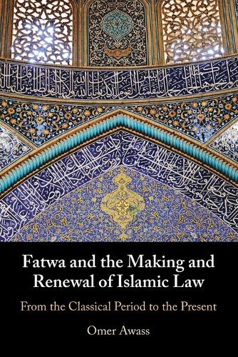 Fatwa and the Making and Renewal of Islamic Law: From the Classical Period to the Present.