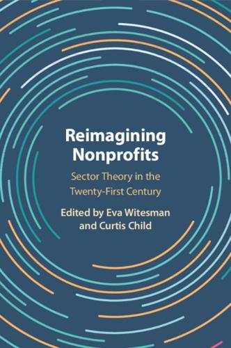 Reimagining Nonprofits: Sector Theory in the Twenty-First Century.