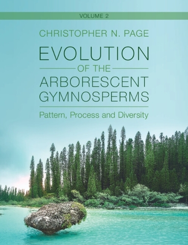 Evolution of the Arborescent Gymnosperms: Volume 2, Southern Hemisphere Focus: Pattern, Process and Diversity.