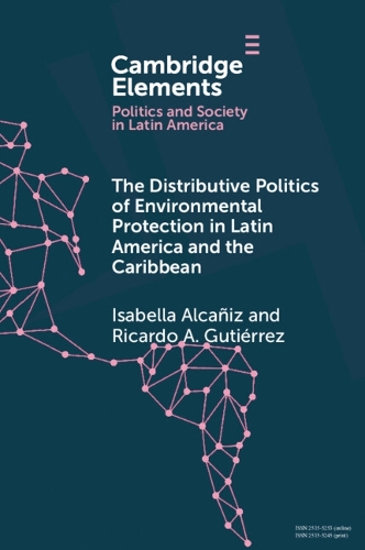 The Distributive Politics of Environmental Protection in Latin America and the Caribbean.