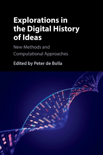Explorations in the Digital History of Ideas: New Methods and Computational Approaches.