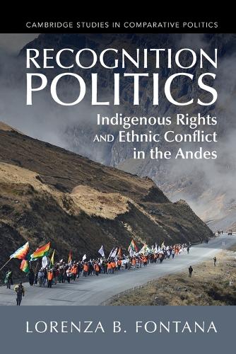 Recognition Politics: Indigenous Rights and Ethnic Conflict in the Andes.
