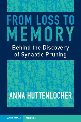 From Loss to Memory: Behind the Discovery of Synaptic Pruning.