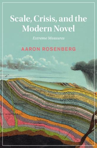 Scale, Crisis, and the Modern Novel: Extreme Measures.