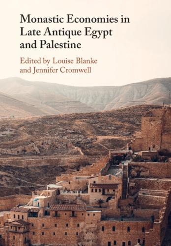 Monastic Economies in Late Antique Egypt and Palestine.
