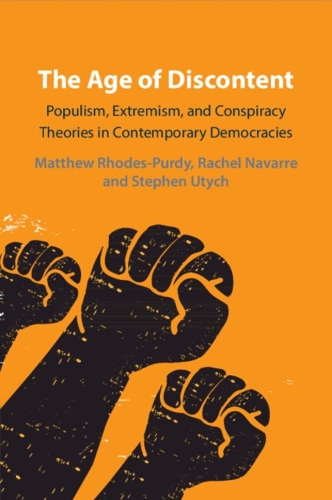 The Age of Discontent: Populism, Extremism, and Conspiracy Theories in Contemporary Democracies.