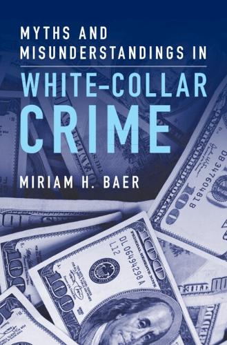 Myths and Misunderstandings in White-Collar Crime.