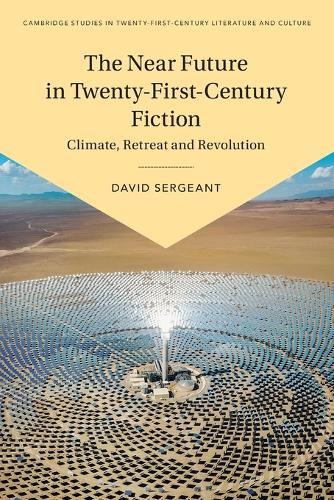 The Near Future in Twenty-First-Century Fiction: Climate, Retreat and Revolution.