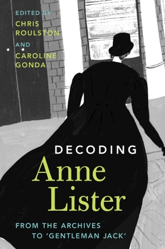 Decoding Anne Lister: From the Archives to 'Gentleman Jack'.