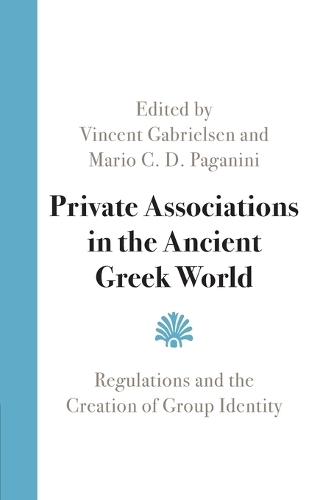 Private Associations in the Ancient Greek World: Regulations and the Creation of Group Identity.