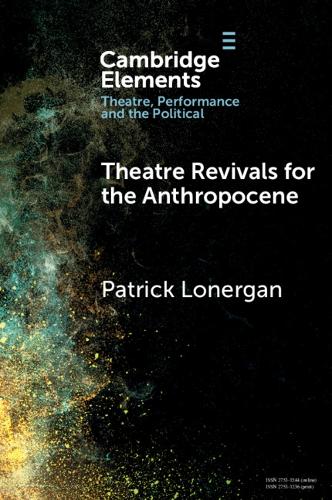 Theatre Revivals for the Anthropocene.