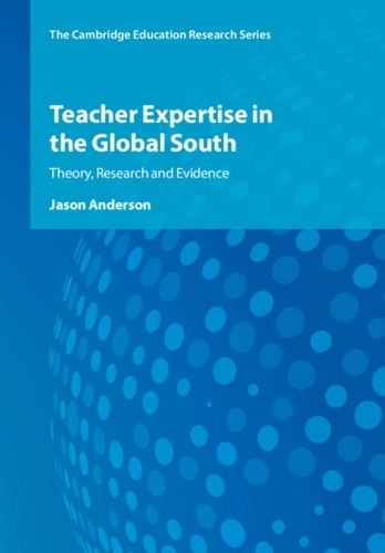 Teacher Expertise in the Global South: Theory, Research and Evidence.