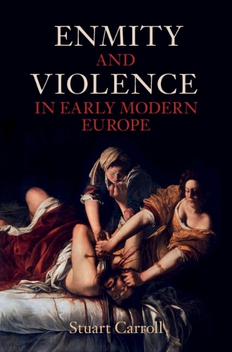 Enmity and Violence in Early Modern Europe.