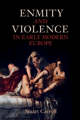 Enmity and Violence in Early Modern Europe.