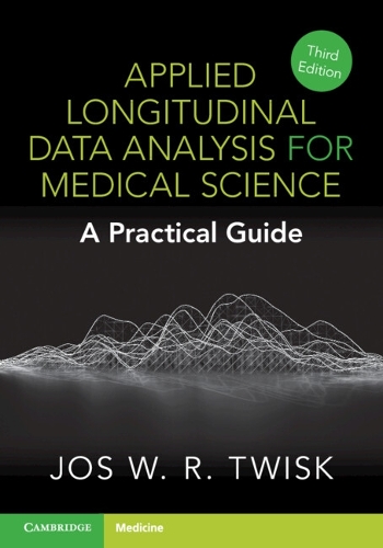 Applied Longitudinal Data Analysis for Medical Science: A Practical Guide. 3rd Revised edition