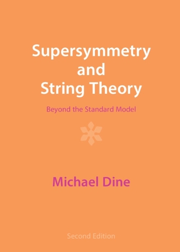 Supersymmetry and String Theory: Beyond the Standard Model. 2nd Revised edition