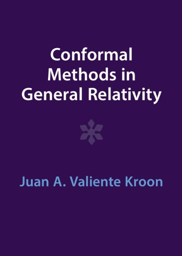 Conformal Methods in General Relativity. Revised edition