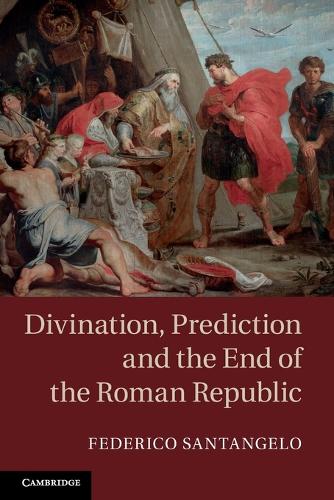Divination, Prediction and the End of the Roman Republic.