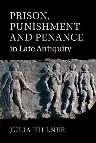 Prison, Punishment and Penance in Late Antiquity.